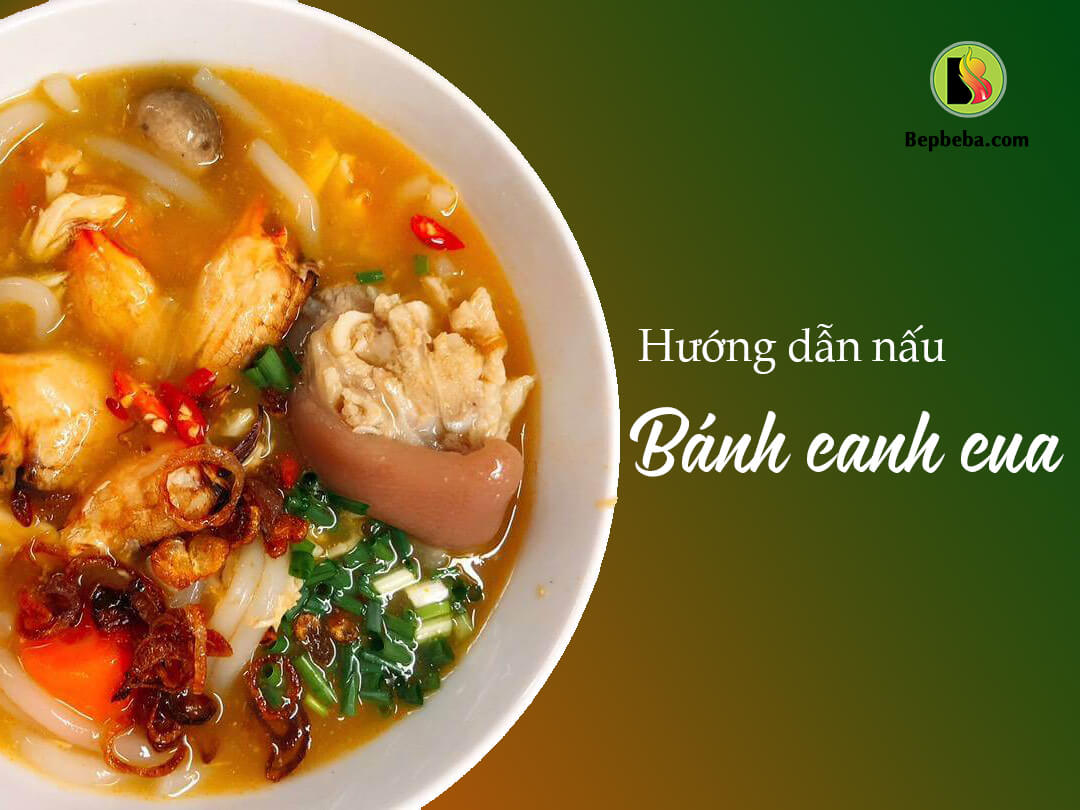 Cách nấu bánh canh cua ngon thơm tại nhà | Bếp Bé Ba Nha Trang